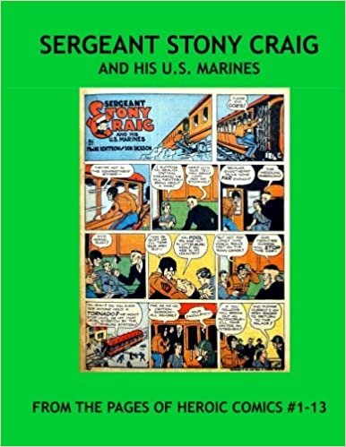 Sergeant Stony Craig and his U.S. Marines: His Complete Adventures From heroic Comics #1-13 -- All Stories - No Ads