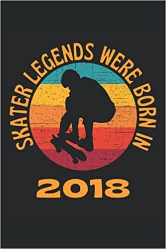 okumak Skater Legends Were Born In 2018: Lined Notebook Journal, ToDo Exercise Book, e.g. for exercise, or Diary (6&quot; x 9&quot;) with 120 pages.