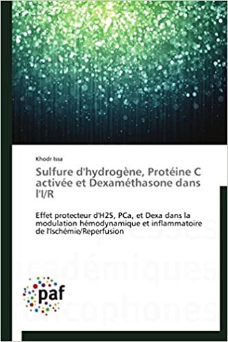 okumak Sulfure d&#39;hydrogène, Protéine C activée et Dexaméthasone dans l&#39;I/R: Effet protecteur d&#39;H2S, PCa, et Dexa dans la modulation hémodynamique et inflammatoire de l&#39;Ischémie/Reperfusion (Omn.Pres.Franc.)