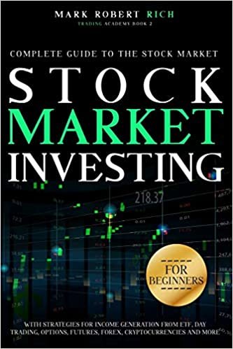 okumak Stock Market Investing for Beginners: Complete Guide to the Stock Market with Strategies for Income Generation from ETF, Day Trading, Options, ... and More (Trading Academy Book, Band 2)