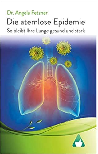 okumak Die atemlose Epidemie: So bleibt Ihre Lunge gesund und stark