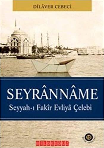 okumak SEYRANNAME: Seyyah-ı Fakir Evliya Çelebi