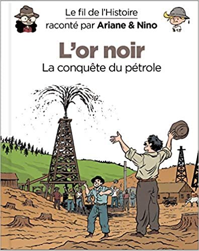 okumak Le fil de l&#39;Histoire raconté par Ariane &amp; Nino - Tome 6 - L&#39;or noir (Dupuis Jeunesse, 1ère lecture (6))