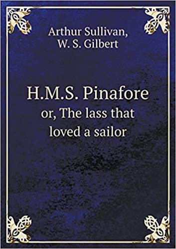 okumak H.M.S. Pinafore or, The lass that loved a sailor
