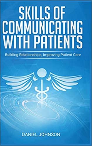 okumak Skills of Communicating with Patients: Building Relationships, Improving Patient Care