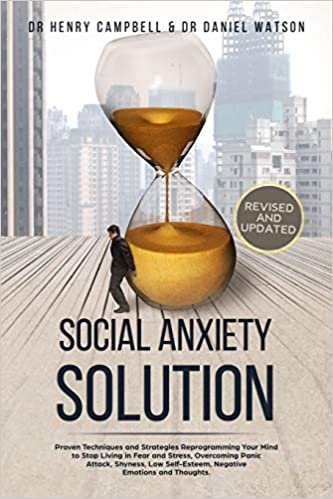 okumak Social Anxiety Solution REVISED AND UPDATED: Proven Techniques and Strategies Reprogramming Your Mind to Stop Living in Fear and Stress, Overcome ... Self-Esteem, Negative Emotions and Thoughts.