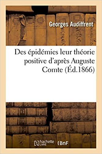 okumak Des épidémies: leur théorie positive d&#39;après Auguste Comte (Sciences)