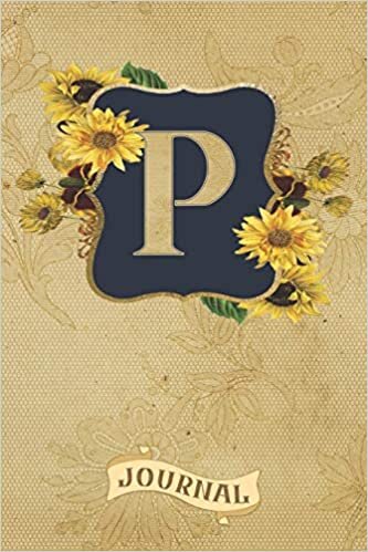 okumak P Journal: Vintage Sunflowers Journal Monogram Initial P Lined and Dot Grid Notebook | Decorated Interior