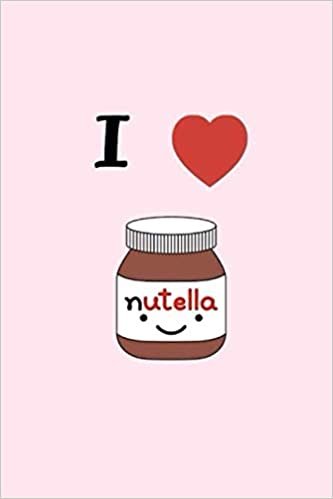 okumak I Love Nutella: Amazing Nutella On Your Notebook, 120 Lined Pages. Soft cover.