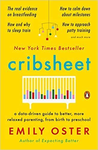 okumak Cribsheet: A Data-Driven Guide to Better, More Relaxed Parenting, from Birth to Preschool