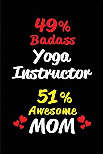 okumak 49% Badass Yoga Instructor 51% Awesome Mom: Blank Lined 6x9 Keepsake Journal/Notebooks for Mothers day Birthday, Anniversary, Christmas, Thanksgiving, ... Gifts for Mothers who are Yoga Instructors