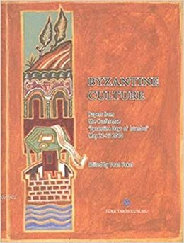 okumak Byzantine Culture: Papers From The Conference &#39;Byzantine Days of Istanbul&#39; May 21-23 2010