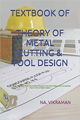 okumak TEXTBOOK OF THEORY OF METAL CUTTING &amp; TOOL DESIGN: For BE/B.TECH/BCA/MCA/ME/M.TECH/Diploma/B.Sc/M.Sc/BBA/MBA/Competitive Exams &amp; Knowledge Seekers (2020, Band 189)