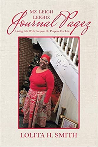 okumak Mz. Leigh Leighz Journal Pagez: Living Life With Purpose on Purpose for Life