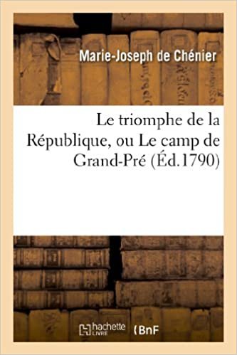 okumak Le triomphe de la République, ou Le camp de Grand-Pré: divertissement lyrique en 1 acte (Litterature)