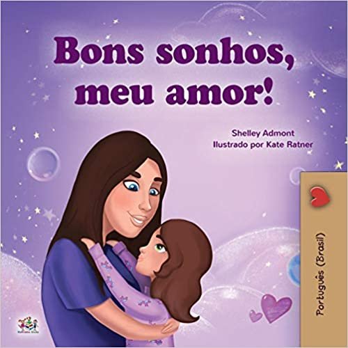 okumak Sweet Dreams, My Love (Portuguese Children&#39;s Book for Kids -Brazil): Brazilian Portuguese (Portuguese Bedtime Collection - Brazil)