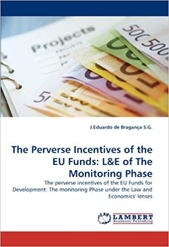okumak The Perverse Incentives of the EU Funds: L&amp;E of The Monitoring Phase: The perverse incentives of the EU Funds for Development: The monitoring Phase under the Law and Economics&#39; lenses