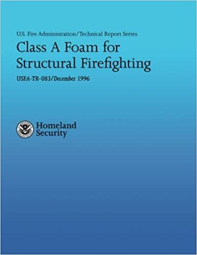 okumak Class A Foam for Structural Firefighting (U.S. Fire Administration Technical Report Series 083, Band 83)