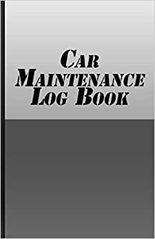 Car Maintenance Log Book: Repairs And Maintenance Record Book for Cars and Motorcycles
