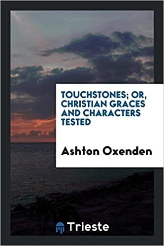 okumak Touchstones; or, Christian graces and characters tested