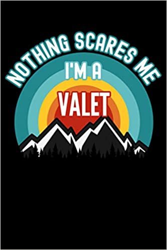 okumak Nothing Scares Me I&#39;m a Valet Notebook: This is a Gift for a Valet, Lined Journal, 120 Pages, 6 x 9, Matte Finish
