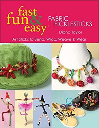 okumak Fast, Fun &amp; EasyÂ® Fabric Ficklesticks - Print on Demand Edition: Art Sticks to Bend, Wrap, Weave and Wear