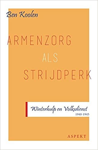 okumak Armenzorg als strijdperk: Winterhulp en Volksdienst 1940-1945