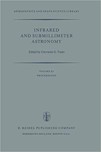okumak Infrared and Submillimeter Astronomy: Proceedings of a Symposium Held in Philadelphia, Penn., U.S.A., June 8-10, 1976 (Astrophysics and Space Science Library)