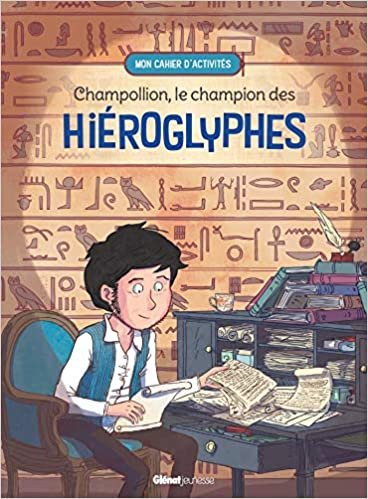 okumak Champollion, le champion des hiéroglyphes: Le champion des hiéroglyphes (Coloriages et activités)