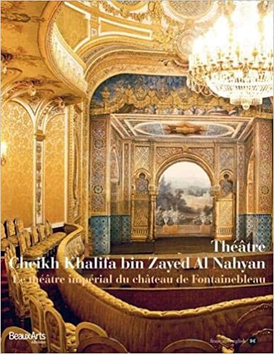 okumak LE THEATRE IMPERIAL DU CHATEAU DE FONTAINEBLEAU (BILINGUE ANGLAIS / FRANCAIS): THEATRE CHEIKH KHALIFA BIN ZAYED AL NAHYAN (ALBUM PATRIMOINE)