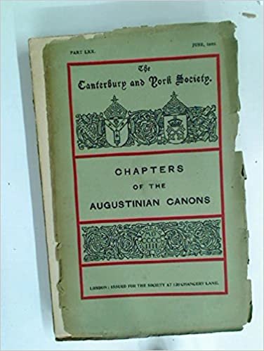 okumak Chapters of the Augustinian Canons, Part 70 (Canterbury &amp; York Society, Band 29)