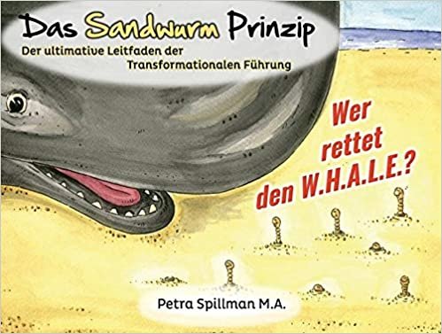 okumak Das Sandwurm Prinzip: Transformational Leadership: Menschenkenntnis auf den Wurm gebracht (1000 kleine Wunder - 1000 Little Miracles)