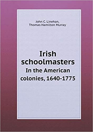 okumak Irish schoolmasters In the American colonies, 1640-1775