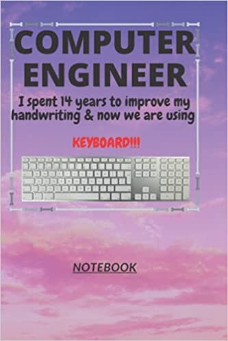 okumak D156: COMPUTER ENGINEER n. [en~juh~neer] I spent 14 years to improve my handwriting &amp; now we are using a KEYBOARD!!!: 120 Pages, 6&quot; x 9&quot;, Ruled notebook