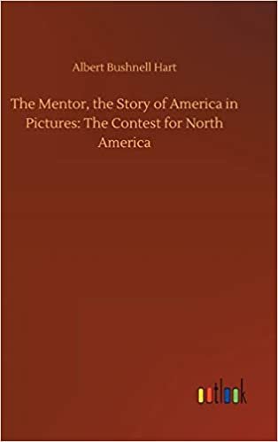okumak The Mentor, the Story of America in Pictures: The Contest for North America