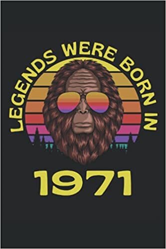 okumak Legends Were Born In 1971: Lined Notebook Journal, Bigfoot Design, ToDo Exercise Book, e.g. for exercise, or Diary (6&quot; x 9&quot;) with 120 pages.