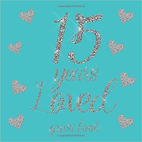 okumak 15 Years Loved Guest Book: Glitter Silver Hearts and Teal Blue - Birthday Party Signing Message Book with Gift Log &amp; Photo Space, Beautiful Milestone Keepsake Present for Special Memories