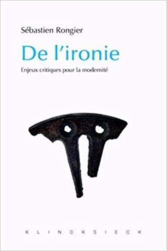 okumak de l&#39;Ironie: Enjeux Critiques Pour La Modernite: Enjeux critiques pour la modernité: Volume 69 (Collection D&#39;Esthetique)