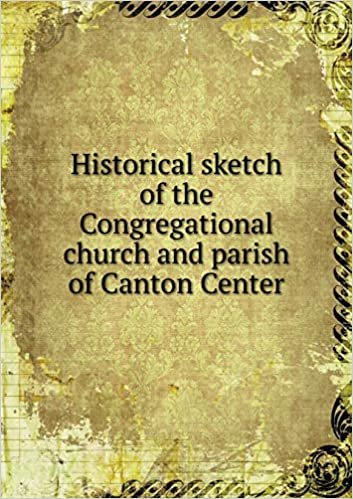 okumak Historical sketch of the Congregational church and parish of Canton Center
