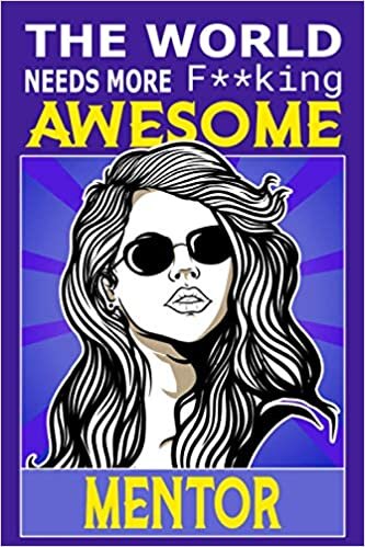 okumak The World Needs More F**king Awesome Mentor: Notebook: Funny Mentor Gifts For Women