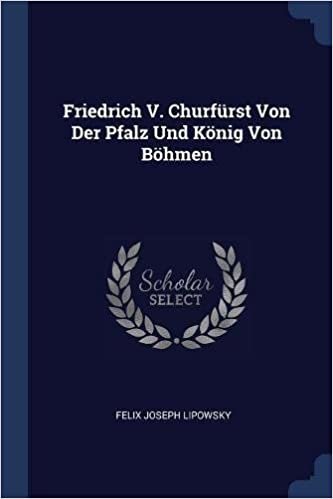 okumak Friedrich V. Churfürst Von Der Pfalz Und König Von Böhmen