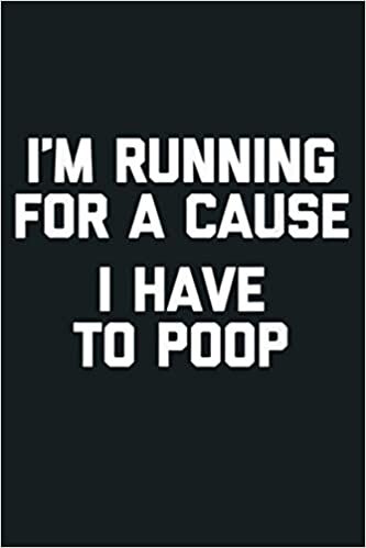 okumak I M Running For A Cause I Have To Poop Tshirt Funny Running: Notebook Planner - 6x9 inch Daily Planner Journal, To Do List Notebook, Daily Organizer, 114 Pages