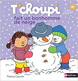 okumak T&#39;choupi: T&#39;choupi fait un bonhomme de neige: 12 (Albums T&#39;choupi)