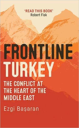 okumak Frontline Turkey : The Conflict at the Heart of the Middle East