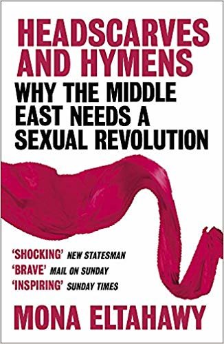 okumak Headscarves and Hymens: Why the Middle East Needs a Sexual Revolution