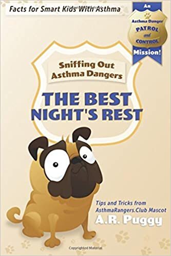 okumak BEST REST EDITION! Sniffing Out Asthma Dangers: Tips and Tricks from AsthmaRangers.Club Mascot A.R. Puggy: Volume 1 (Asthma Danger Patrol and Control Mission Fact Books)