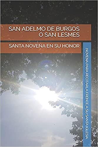 okumak SAN ADELMO DE BURGOS O SAN LESMES: SANTA NOVENA EN SU HONOR