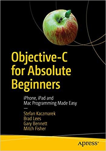 okumak Objective-C for Absolute Beginners : iPhone, iPad and Mac Programming Made Easy
