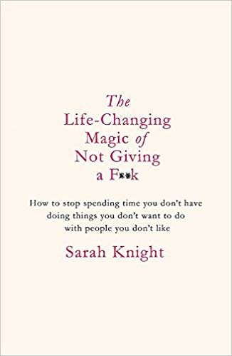 okumak The Life-Changing Magic of Not Giving a F**k: The bestselling book everyone is talking about