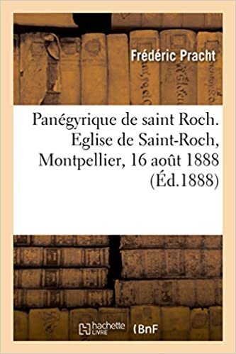 okumak Panégyrique de saint Roch. Eglise de Saint-Roch, Montpellier, 16 août 1888 (Histoire)